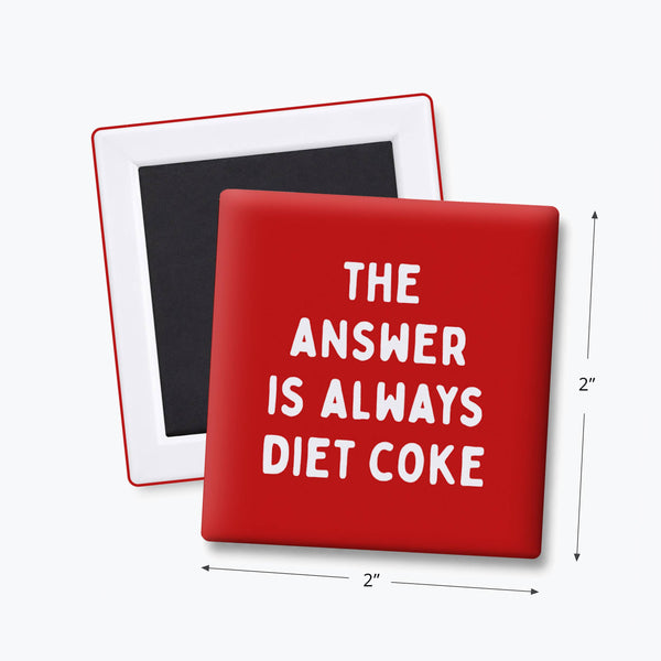 Funny Quote Magnet - The Answer is Diet Coke