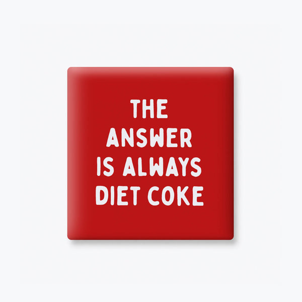Funny Quote Magnet - The Answer is Diet Coke