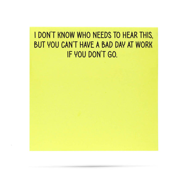Can't have a bad day at work if you don't go | Sticky notes