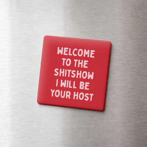 Funny Quote Magnet, Sarcastic Gift – Welcome to the Shitshow