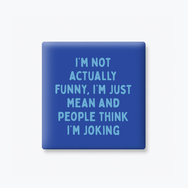 Funny Quote Magnets, Adult Humor Gifts - Funny or Mean?