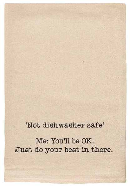 Not dishwasher safe' Me: You'll be OK. | funny kitchen towel