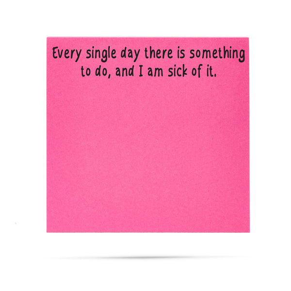 Sticky Notes - "Each Day Things to Do…Sick of It" -Neon Pink