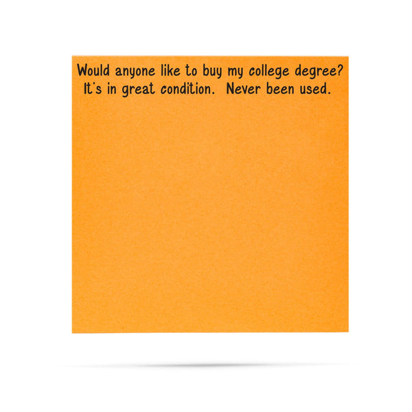 Sticky Notes - "College Degree…Like New…Never Used" - Orange