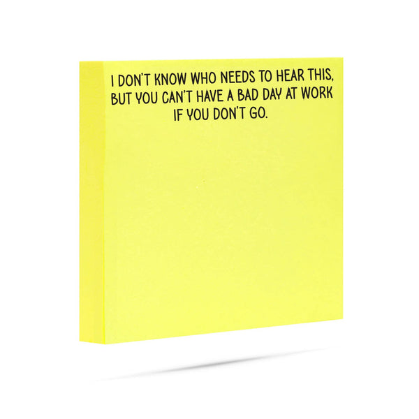 Can't have a bad day at work if you don't go | Sticky notes